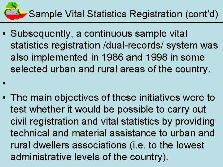 Sample Vital Statistics Registration (cont’d) • Subsequently, a continuous sample vital statistics registration /dual-records/