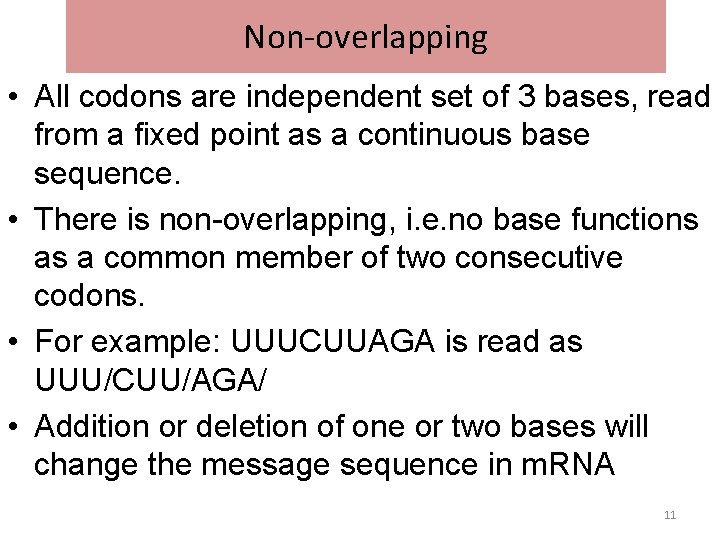 Non-overlapping • All codons are independent set of 3 bases, read from a fixed Non-overlapping • All codons are independent set of 3 bases, read from a fixed