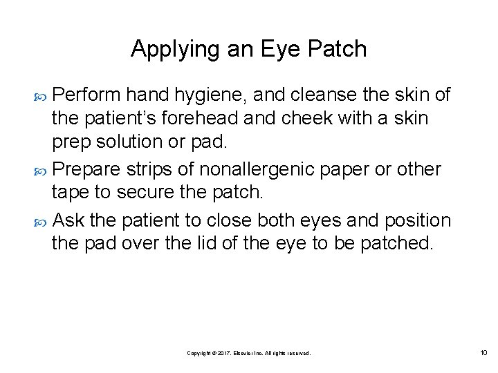 Applying an Eye Patch Perform hand hygiene, and cleanse the skin of the patient’s