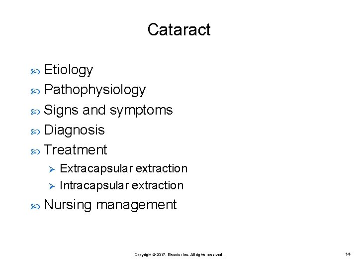 Cataract Etiology Pathophysiology Signs and symptoms Diagnosis Treatment Ø Ø Extracapsular extraction Intracapsular extraction