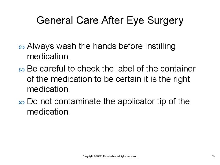 General Care After Eye Surgery Always wash the hands before instilling medication. Be careful
