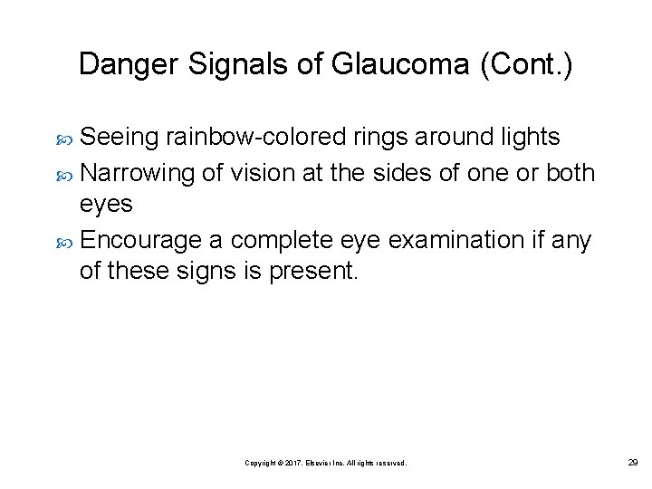 Danger Signals of Glaucoma (Cont. ) Seeing rainbow-colored rings around lights Narrowing of vision