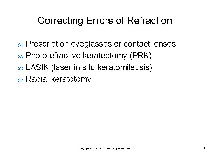 Correcting Errors of Refraction Prescription eyeglasses or contact lenses Photorefractive keratectomy (PRK) LASIK (laser