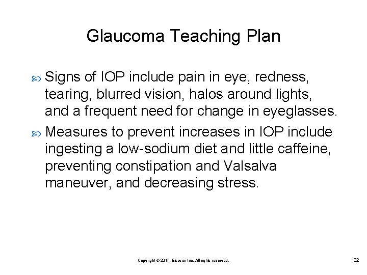 Glaucoma Teaching Plan Signs of IOP include pain in eye, redness, tearing, blurred vision,