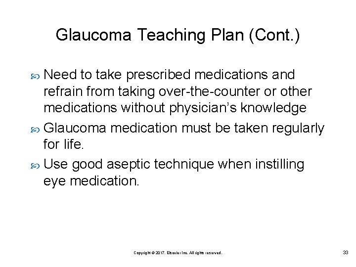 Glaucoma Teaching Plan (Cont. ) Need to take prescribed medications and refrain from taking