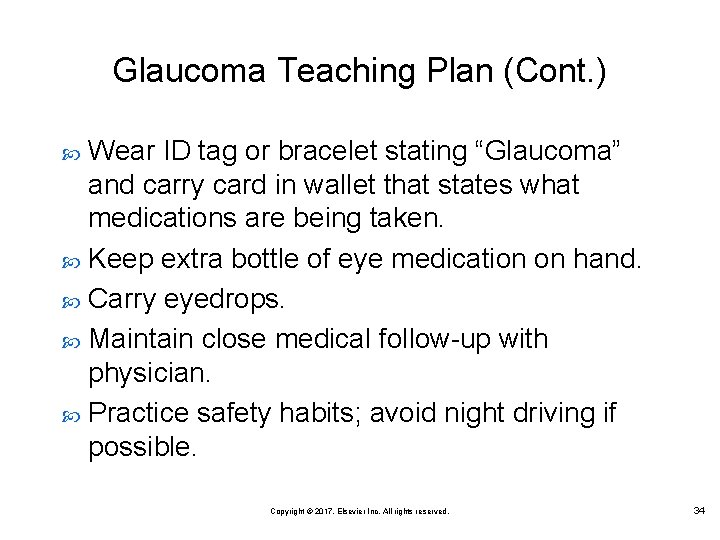 Glaucoma Teaching Plan (Cont. ) Wear ID tag or bracelet stating “Glaucoma” and carry