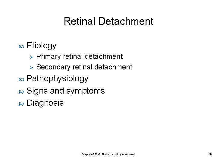 Retinal Detachment Etiology Ø Ø Primary retinal detachment Secondary retinal detachment Pathophysiology Signs and