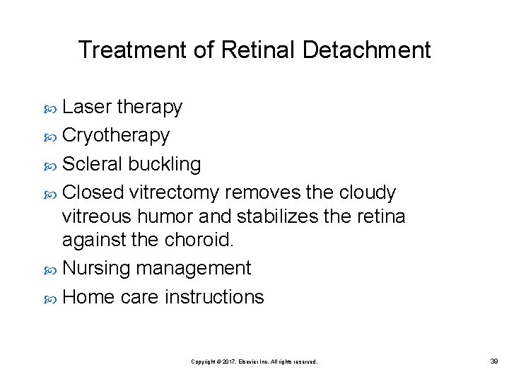 Treatment of Retinal Detachment Laser therapy Cryotherapy Scleral buckling Closed vitrectomy removes the cloudy