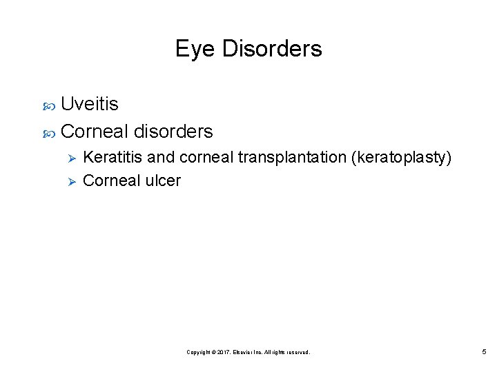 Eye Disorders Uveitis Corneal disorders Ø Ø Keratitis and corneal transplantation (keratoplasty) Corneal ulcer