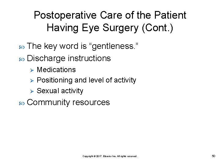 Postoperative Care of the Patient Having Eye Surgery (Cont. ) The key word is