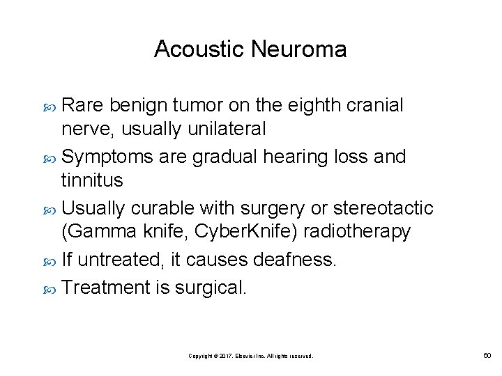 Acoustic Neuroma Rare benign tumor on the eighth cranial nerve, usually unilateral Symptoms are