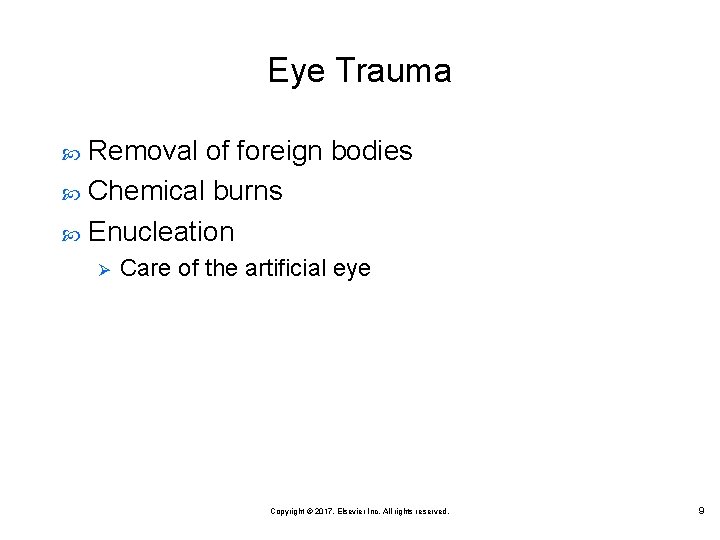 Eye Trauma Removal of foreign bodies Chemical burns Enucleation Ø Care of the artificial