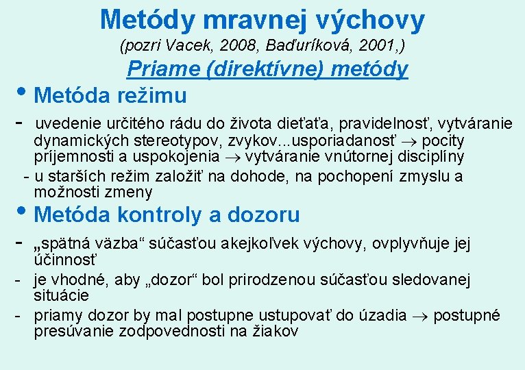 Metódy mravnej výchovy (pozri Vacek, 2008, Baďuríková, 2001, ) Priame (direktívne) metódy • Metóda