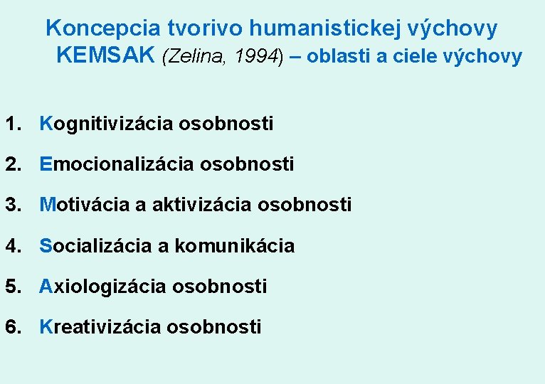 Koncepcia tvorivo humanistickej výchovy KEMSAK (Zelina, 1994) – oblasti a ciele výchovy 1. Kognitivizácia