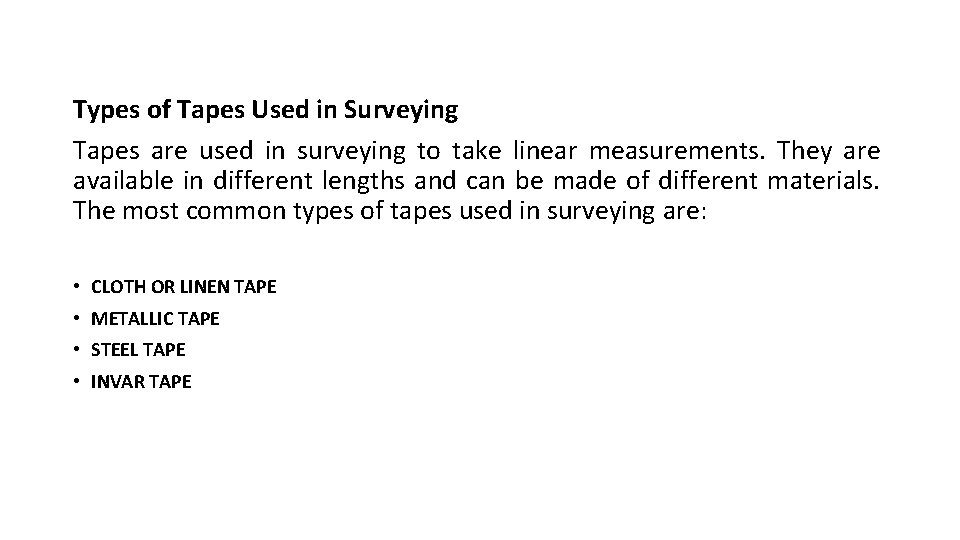 Types of Tapes Used in Surveying Tapes are used in surveying to take linear
