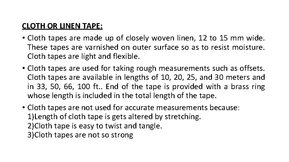 CLOTH OR LINEN TAPE: • Cloth tapes are made up of closely woven linen,