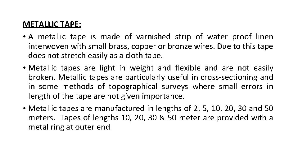 METALLIC TAPE: • A metallic tape is made of varnished strip of water proof