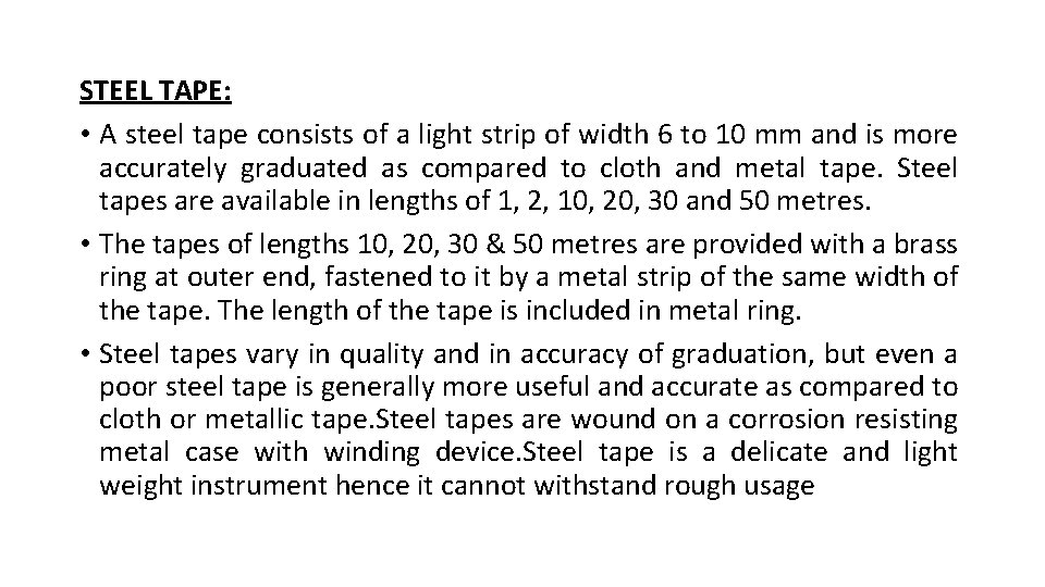 STEEL TAPE: • A steel tape consists of a light strip of width 6