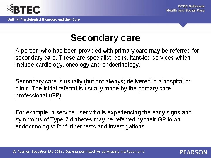 Unit 14: Physiological Disorders and their Care Secondary care A person who has been