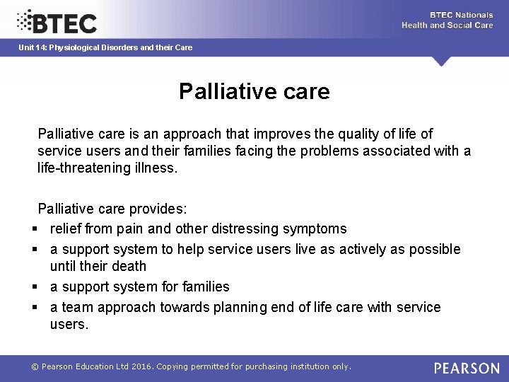 Unit 14: Physiological Disorders and their Care Palliative care is an approach that improves