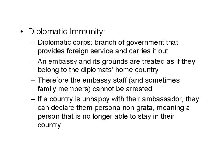  • Diplomatic Immunity: – Diplomatic corps: branch of government that provides foreign service
