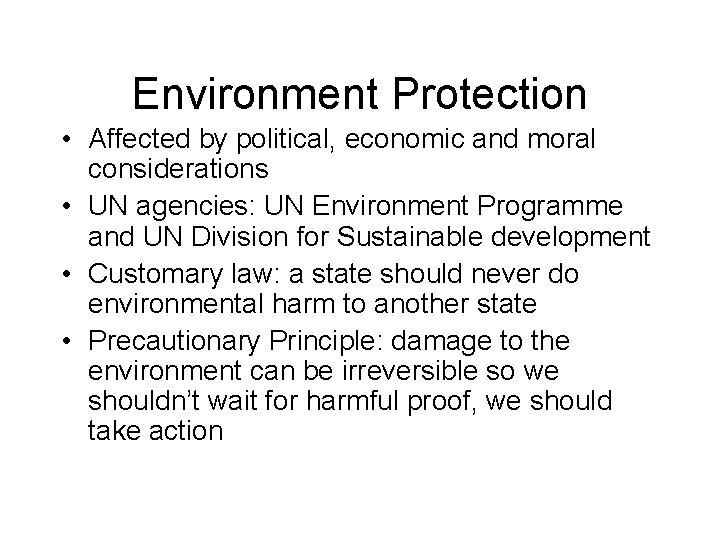 Environment Protection • Affected by political, economic and moral considerations • UN agencies: UN