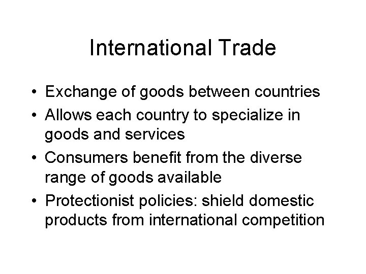 International Trade • Exchange of goods between countries • Allows each country to specialize