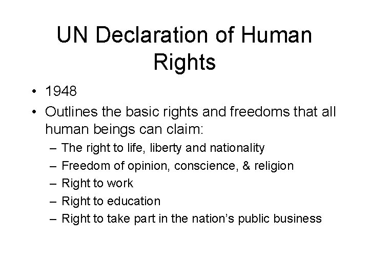 UN Declaration of Human Rights • 1948 • Outlines the basic rights and freedoms