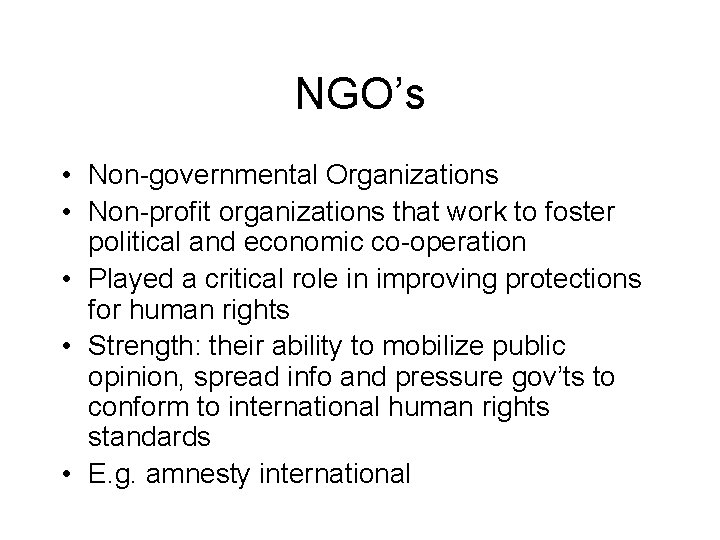 NGO’s • Non-governmental Organizations • Non-profit organizations that work to foster political and economic