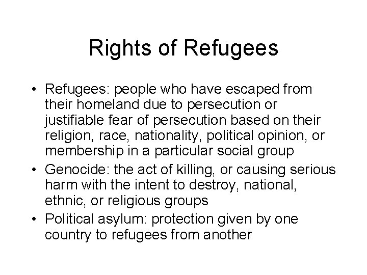 Rights of Refugees • Refugees: people who have escaped from their homeland due to