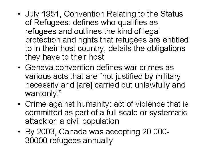  • July 1951, Convention Relating to the Status of Refugees: defines who qualifies