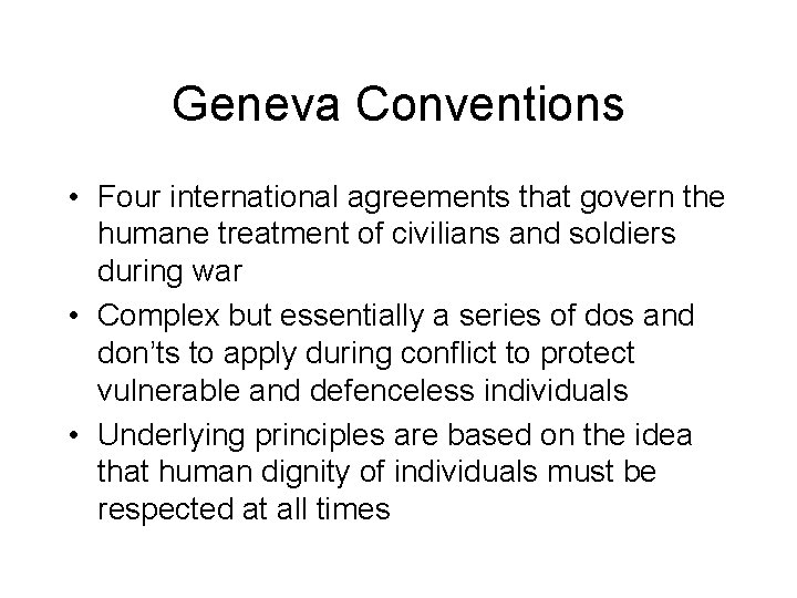 Geneva Conventions • Four international agreements that govern the humane treatment of civilians and