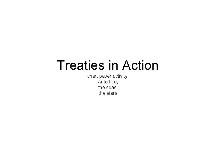 Treaties in Action chart paper activity: Antartica, the seas, the stars 