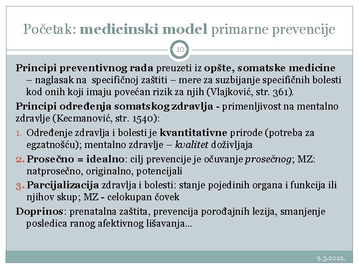 Početak: medicinski model primarne prevencije 10 Principi preventivnog rada preuzeti iz opšte, somatske medicine