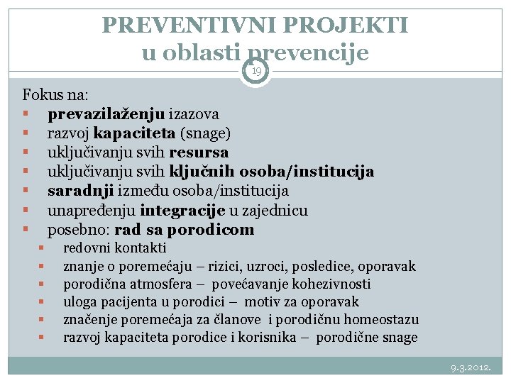 PREVENTIVNI PROJEKTI u oblasti prevencije 19 Fokus na: § prevazilaženju izazova § razvoj kapaciteta