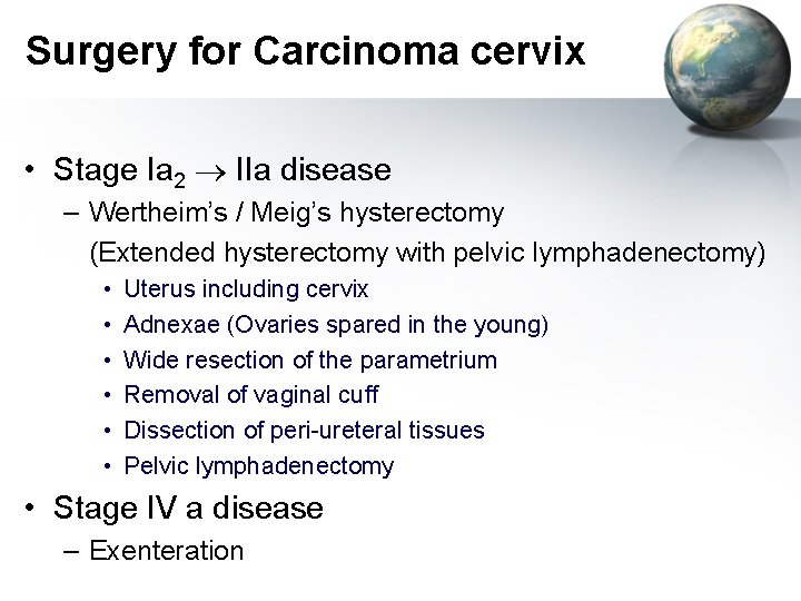 Surgery for Carcinoma cervix • Stage Ia 2 IIa disease – Wertheim’s / Meig’s