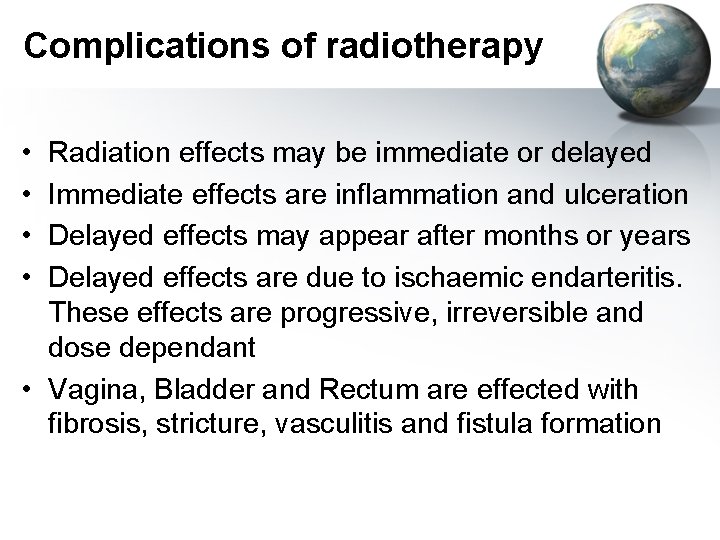 Complications of radiotherapy • • Radiation effects may be immediate or delayed Immediate effects