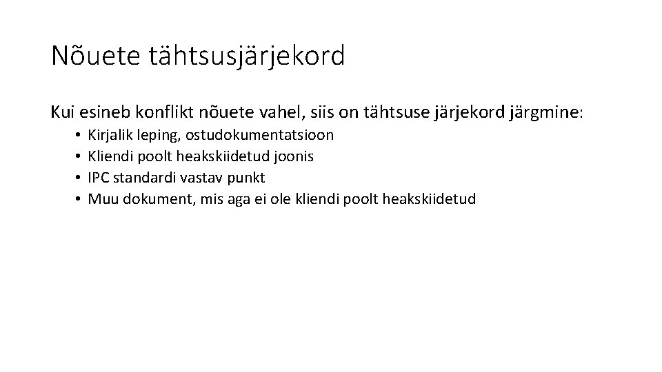 Nõuete tähtsusjärjekord Kui esineb konflikt nõuete vahel, siis on tähtsuse järjekord järgmine: • • Nõuete tähtsusjärjekord Kui esineb konflikt nõuete vahel, siis on tähtsuse järjekord järgmine: • •