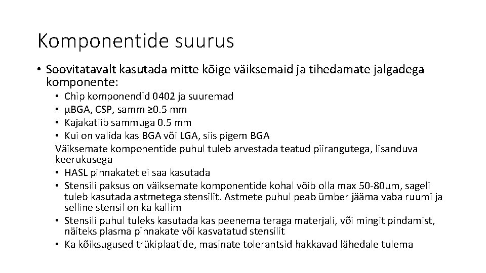 Komponentide suurus • Soovitatavalt kasutada mitte kõige väiksemaid ja tihedamate jalgadega komponente: • Chip