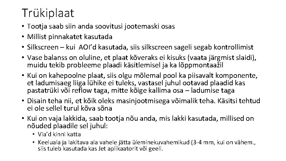 Trükiplaat Tootja saab siin anda soovitusi jootemaski osas Millist pinnakatet kasutada Silkscreen – kui Trükiplaat Tootja saab siin anda soovitusi jootemaski osas Millist pinnakatet kasutada Silkscreen – kui
