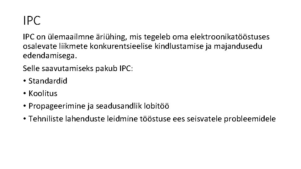 IPC on ülemaailmne äriühing, mis tegeleb oma elektroonikatööstuses osalevate liikmete konkurentsieelise kindlustamise ja majandusedu