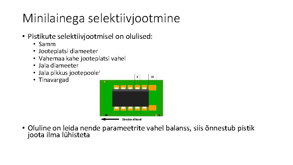 Minilainega selektiivjootmine • Pistikute selektiivjootmisel on olulised: • • • Samm Jooteplatsi diameeter Vahemaa Minilainega selektiivjootmine • Pistikute selektiivjootmisel on olulised: • • • Samm Jooteplatsi diameeter Vahemaa