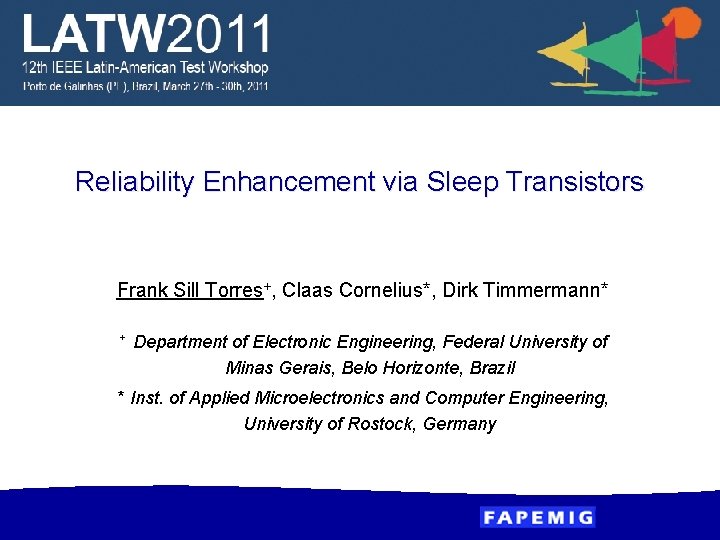 Reliability Enhancement via Sleep Transistors Frank Sill Torres+, Claas Cornelius*, Dirk Timmermann* + Department