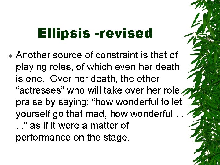 Ellipsis -revised Another source of constraint is that of playing roles, of which even