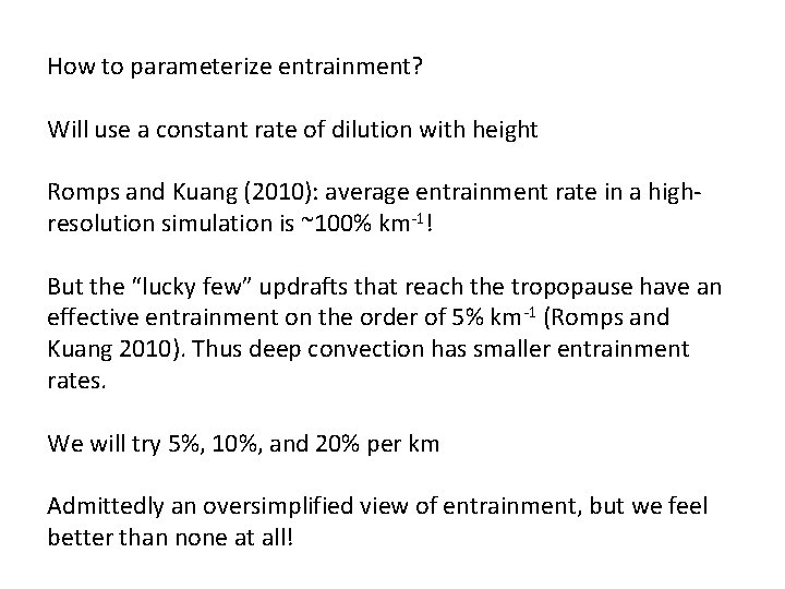 How to parameterize entrainment? Will use a constant rate of dilution with height Romps
