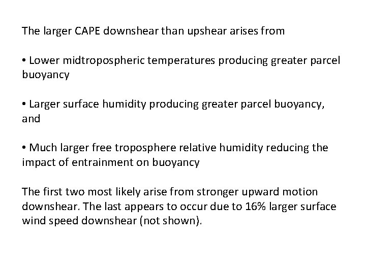 The larger CAPE downshear than upshear arises from • Lower midtropospheric temperatures producing greater