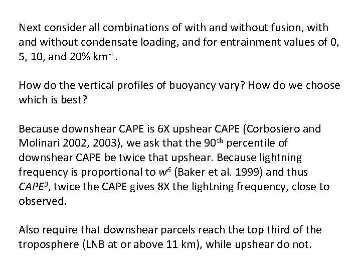 Next consider all combinations of with and without fusion, with and without condensate loading,