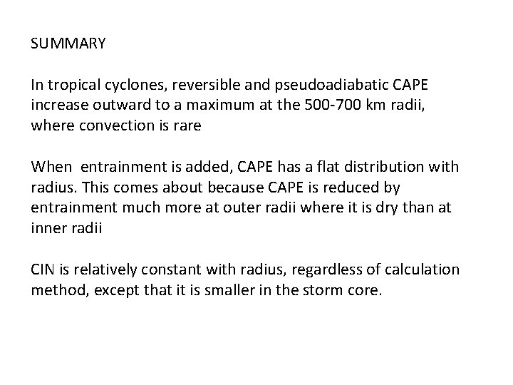 SUMMARY In tropical cyclones, reversible and pseudoadiabatic CAPE increase outward to a maximum at