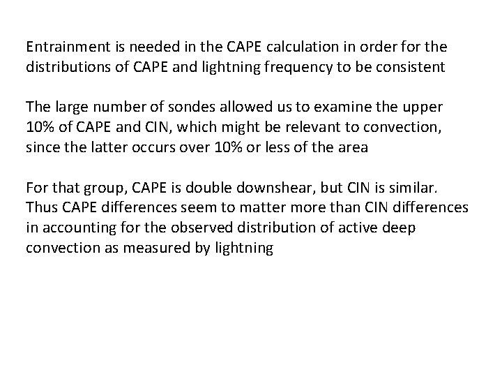 Entrainment is needed in the CAPE calculation in order for the distributions of CAPE