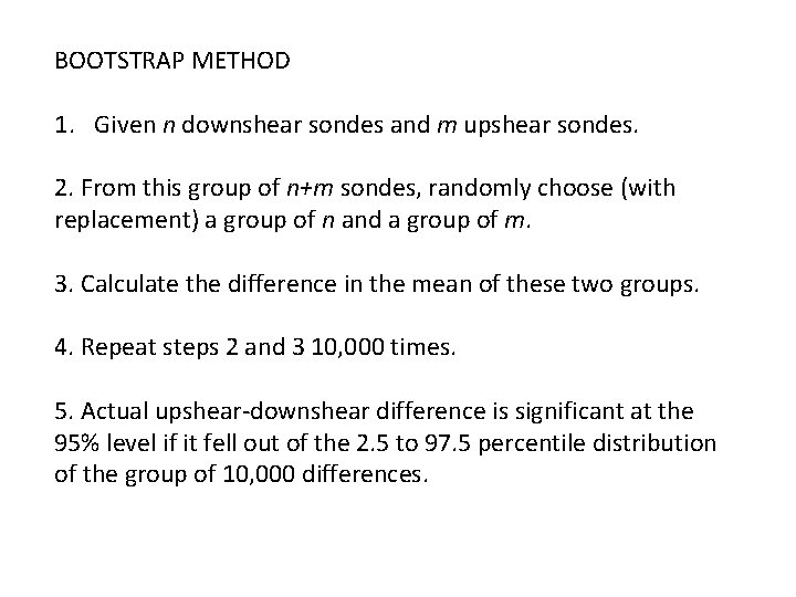 BOOTSTRAP METHOD 1. Given n downshear sondes and m upshear sondes. 2. From this